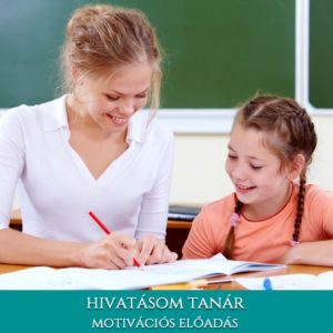 Hivatásom tanár - motivációs előadás