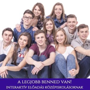 A legjobb benned van! interaktív előadás középiskolásoknak